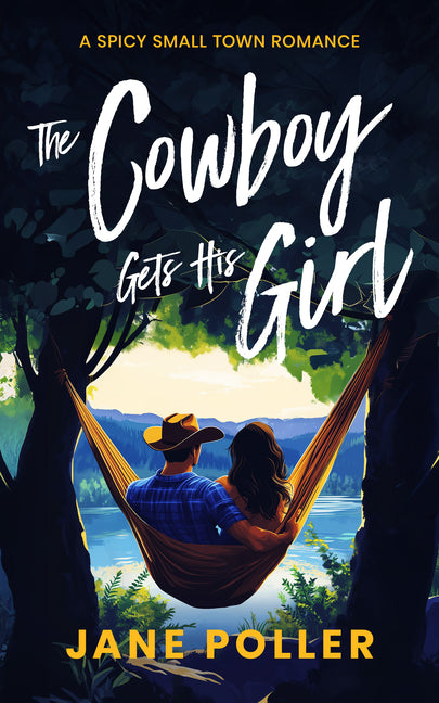 The Cowboy Gets His Girl: Steamy Small Town Romance
