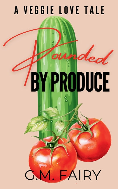 Pounded by Produce: A Veggie Love Tale
